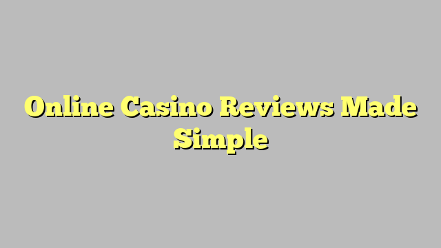 Online Casino Reviews Made Simple